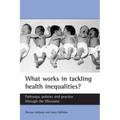 What Works in Tackling Health Inequalities?: Pathways, Policies and Practice Through the Lifecourse - Paperback