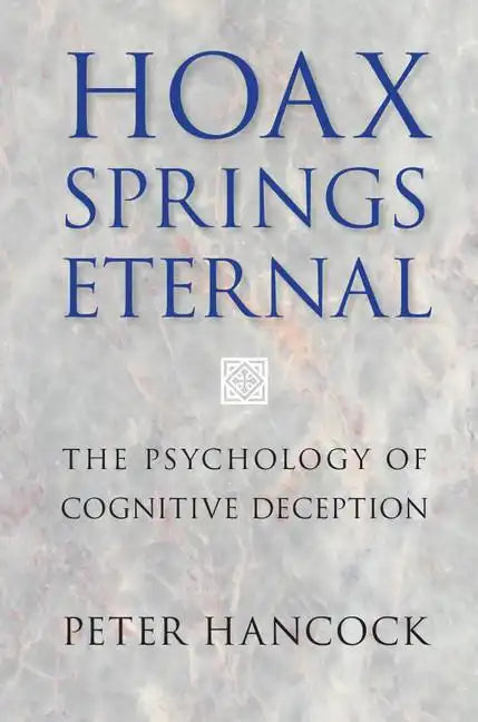 Hoax Springs Eternal: The Psychology of Cognitive Deception - Paperback