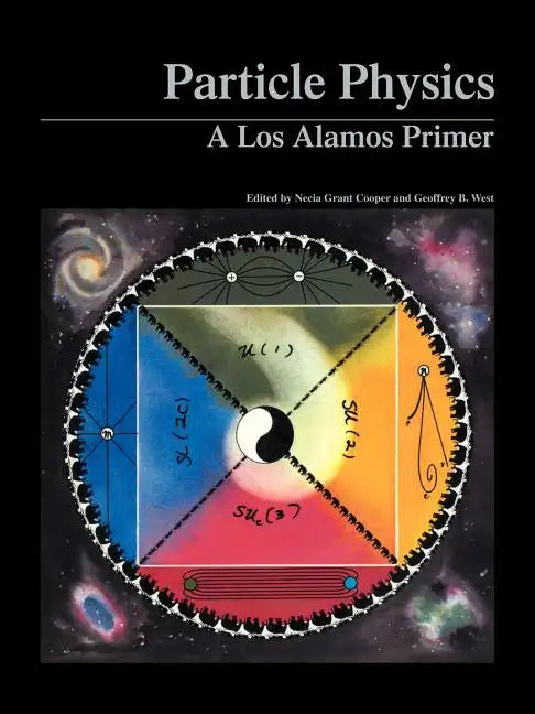 Particle Physics: A Los Alamos Primer - Paperback