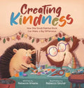 Creating Kindness: How One Small Painted Rock Can Make a Big Difference - Hardcover