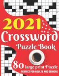 2021 Crossword Puzzle Book: Easy To Read Enjoying 2021 Crossword Brain Game Book For Adult Men And Women Puzzle Lovers Containing Large Print Medi - Paperback