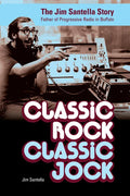 Classic Rock, Classic Jock: The Jim Santella Story - Paperback