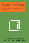 The Science and Practice of Urban Land Valuation: An Exposition of the Somers Unit System - Paperback