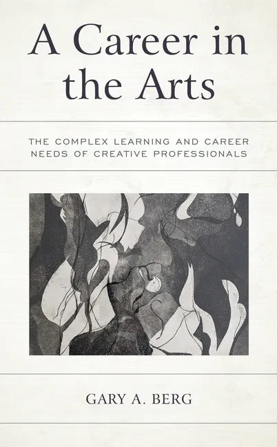A Career in the Arts: The Complex Learning and Career Needs of Creative Professionals - Hardcover