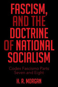 FASCISM, and The Doctrine of NATIONAL SOCIALISM: Codex Fascismo Parts Seven and Eight - Paperback