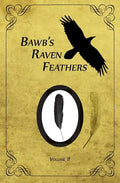 BawB's Raven Feathers Volume II: Reflections on the simple things in life - Paperback