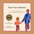 Toby Visits Mommy: A book for children who see their parents only during scheduled visitations. - Paperback