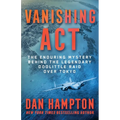Vanishing ACT: The Enduring Mystery Behind the Legendary Doolittle Raid Over Tokyo - Paperback
