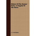 History of the Donner Party: A Tragedy of the Sierra - Paperback