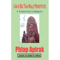 I Am A Big Thai Male Prostitute: A Humorous Confession - Paperback