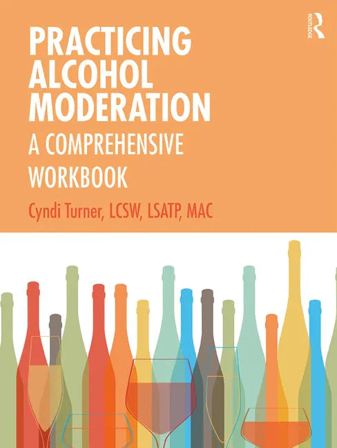 Practicing Alcohol Moderation: A Comprehensive Workbook - Paperback