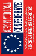 Support Your Local Confederate: Wit and Humor in the Southern Confederacy - Paperback
