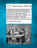 A treatise on equity jurisprudence: as administered in the United States of America: adapted for all the states, and to the union of legal and equitab - Paperback