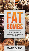 Fat Bombs: 60 Best, Delicious Fat Bomb Recipes You Absolutely Have to Try! (Volume 1) - Hardcover
