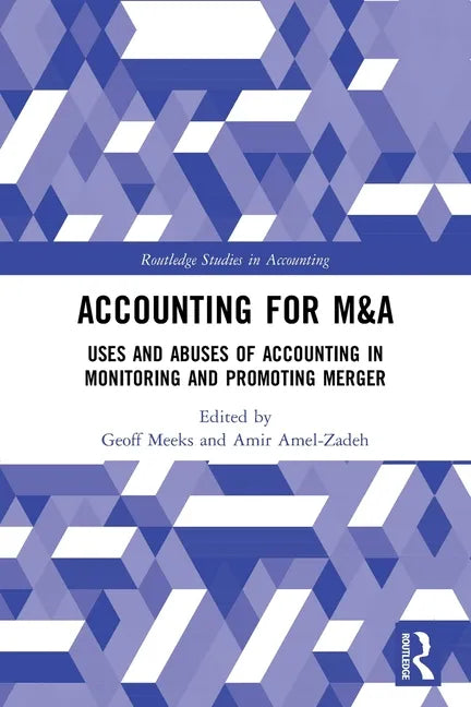 Accounting for M&A: Uses and Abuses of Accounting in Monitoring and Promoting Merger - Paperback