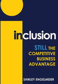 Inclusion: Still the Competitive Business Advantage - Hardcover