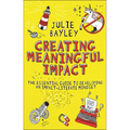 Creating Meaningful Impact: The Essential Guide to Developing an Impact-Literate Mindset - Paperback