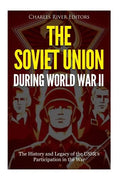 The Soviet Union during World War II: The History and Legacy of the USSR's Participation in the War - Paperback