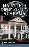 Haunted Shelby County, Alabama - Hardcover