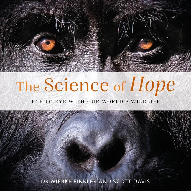 Science of Hope: Eye to Eye with Our World's Wildlife - Hardcover
