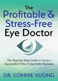The Profitable & Stress-Free Eye Doctor: The Step-By-Step Guide to Grow a Successful Ortho-K Specialty Business - Paperback