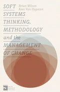 Soft Systems Thinking, Methodology and the Management of Change - Paperback