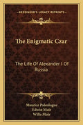 The Enigmatic Czar: The Life of Alexander I of Russia - Paperback