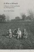 It Was a Miracle: A Memoir of Faith and Family on a Michigan Farm - Paperback