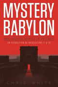 Mystery Babylon - When Jerusalem Embraces The Antichrist: An Exposition of Revelation 18 and 19 - Paperback