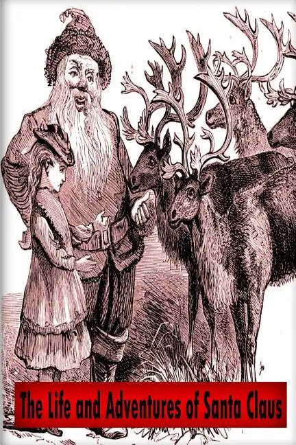 The Life and Adventures of Santa Claus - Paperback