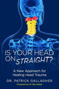 Is Your Head On Straight?: A New Approach for Healing Head Trauma - Paperback