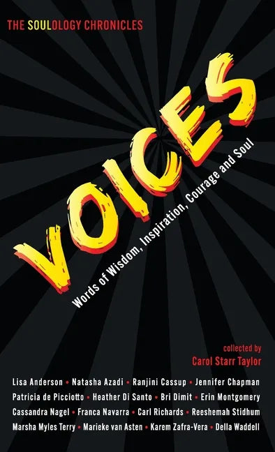 The Soulology Chronicles: Voices - Words of Wisdom, Inspiration, Courage and Soul - Hardcover