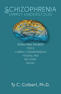 Schizophrenia-Simply Understood: Developing the Basis for a Correct Understanding, - Paperback