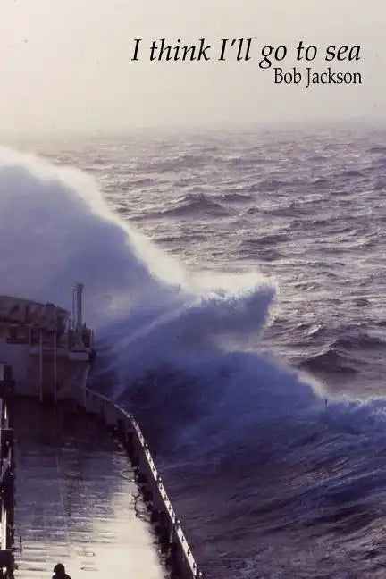 I think I'll go to sea. - Paperback