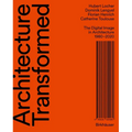 Architecture Transformed: The Digital Image in Architecture 1980-2020 - Hardcover