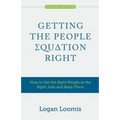 Getting the People Equation Right: How to Get the Right People in the Right Jobs and Keep Them - Paperback