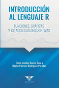 Introducción al lenguaje R: Funciones, gráficas y estadísticas descriptivas - Paperback