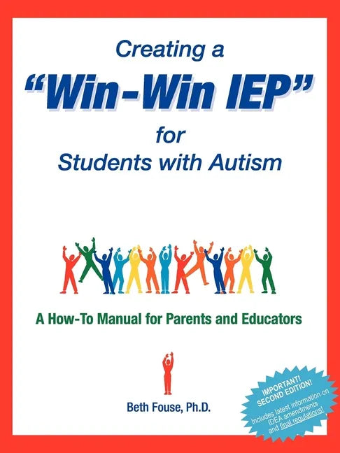 Creating a Win-Win IEP for Students with Autism: A How-To Manual for Parents and Educators - Paperback