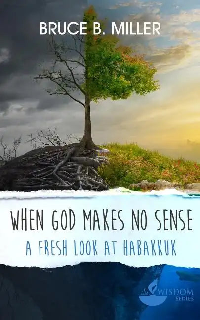 When God Makes No Sense: A Fresh Look at Habakkuk - Paperback