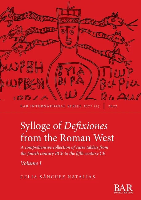 Sylloge of Defixiones from the Roman West. Volume I: A comprehensive collection of curse tablets from the fourth century BCE to the fifth century CE - Paperback