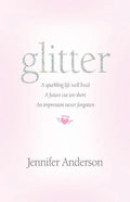 glitter: a sparkling life well lived, a future cut too short, an impression never forgotten - Paperback