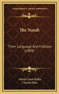 The Nandi: Their Language And Folklore (1909) - Hardcover