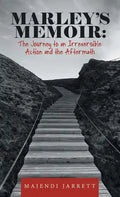 Marley's Memoir: the Journey to an Irreversible Action and the Aftermath - Hardcover