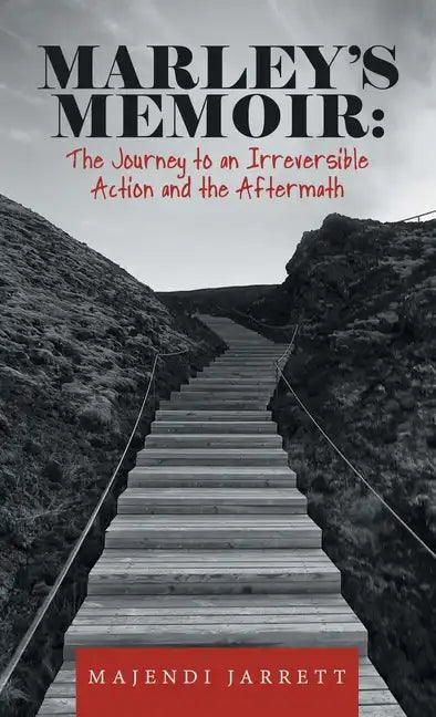 Marley's Memoir: the Journey to an Irreversible Action and the Aftermath - Hardcover