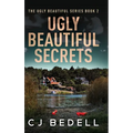 Ugly Beautiful Secrets - Hardcover