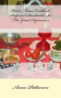 Hard Times Cookbook: Hard Times Soup and Sandwiches for The Great Depression - Paperback
