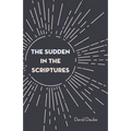 The Sudden in the Scriptures - Paperback