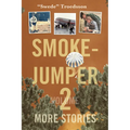 Smokejumper Volume 2: More Stories - Paperback