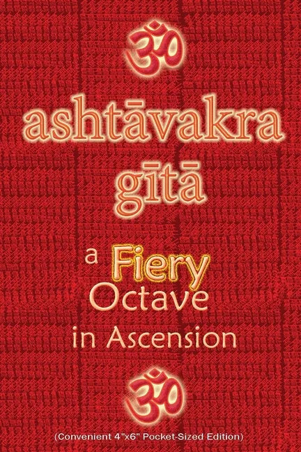 Ashtavakra Gita, A Fiery Octave in Ascension: Sanskrit Text with English Translation (Convenient 4"x6" Pocket-Sized Edition) - Paperback