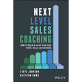 Next Level Sales Coaching: How to Build a Sales Team That Stays, Sells, and Succeeds - Hardcover